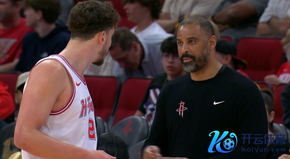 乌度卡：申京细目会反弹 咱们很依赖他 他用奋勉申报了咱们